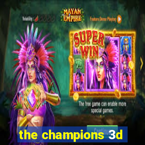 the champions 3d